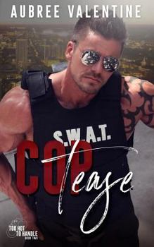 Cop Tease - Book #2 of the Too Hot To Handle