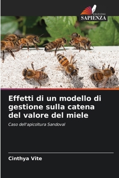 Paperback Effetti di un modello di gestione sulla catena del valore del miele [Italian] Book