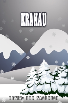 Krakau Notiz- und Tagebuch: Reise- und Urlaubstagebuch für Krakau. Ideal für Skiurlaub, Winterurlaub oder Schneeurlaub.  Ein Logbuch mit wichtigen ... sich als Geschenk, Notizb (German Edition)