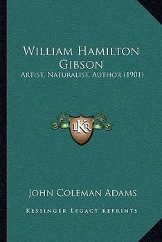 Paperback William Hamilton Gibson: Artist, Naturalist, Author (1901) Book