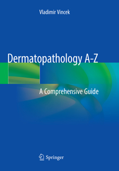 Paperback Dermatopathology A-Z: A Comprehensive Guide Book