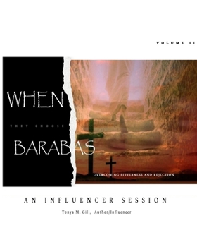 Paperback When They Choose Barabas: Overcoming Bitterness and Rejection Book