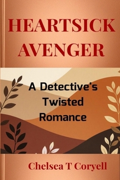 Paperback Heartsick Avenger: A Detective's Twisted Romance Book