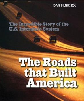 Paperback The Roads That Built America: The Incredible Story of the U.S. Interstate System Book