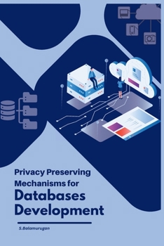 Paperback Privacy Preserving Mechanisms for Databases Development Book