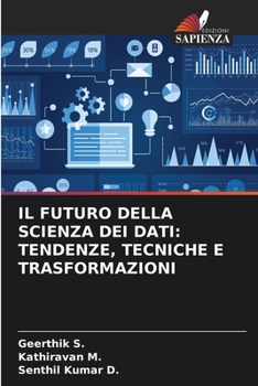 Paperback Il Futuro Della Scienza Dei Dati: Tendenze, Tecniche E Trasformazioni [Italian] Book