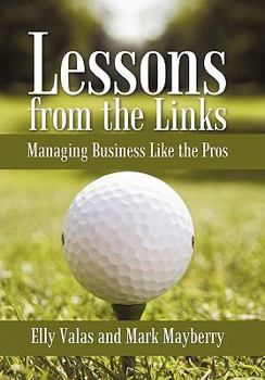 Paperback Lessons from the Links: Managing Business Like the Pros Book