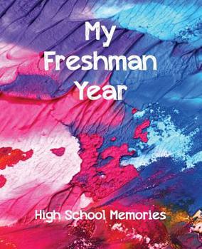 Paperback My Freshman Year: High School Memories: a 9th Graders Journal & Keepsake Book