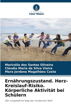 Ernährungszustand. Herz-Kreislauf-Risiko. Körperliche Aktivität bei Schülern (German Edition)
