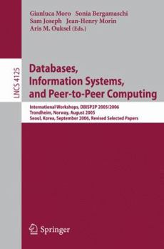 Paperback Databases, Information Systems, and Peer-To-Peer Computing: International Workshops, Dbisp2p 2005/2006, Trondheim, Norway, August 28-29, 2006, Revised Book