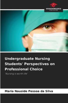 Paperback Undergraduate Nursing Students' Perspectives on Professional Choice Book