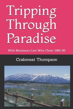 Paperback Tripping Through Paradise: With Montana's Live Wire Choir: 1981-82 Book