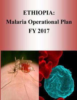 Paperback Ethiopia: Malaria Operational Plan FY 2017 (President's Malaria Initiative) Book