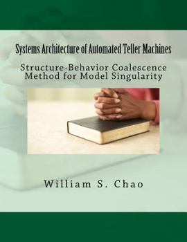 Paperback Systems Architecture of Automated Teller Machines: Structure-Behavior Coalescence Method for Model Singularity Book