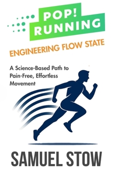 Paperback Pop! Running: Engineering Flow State: A Science-Based Path to Pain-Free, Effortless Movement Book