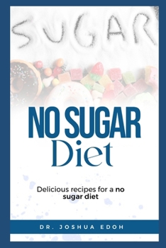 Paperback No Sugar Diet: Delicious Recipes For A " No Sugar Diet" Book