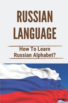 Paperback Russian Language: How To Learn Russian Alphabet?: Russian Cyrillic Alphabet Book