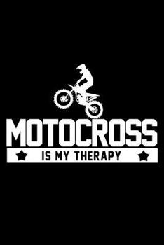 Paperback Motocross Is My Therapy: Dirt Bike Racing Motorcross Composition Notebook for Motorcycle Riders and Dirt Bike Riders Book