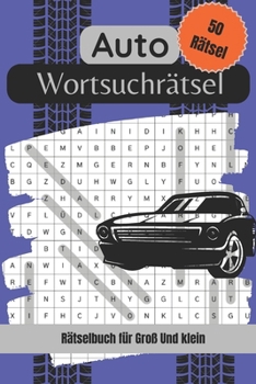 Auto Wortsuch Rätsel Buch: Wortsuchrätsel mit leicht lesbarer Schrift zu Autos, Autoteile, Fahrzeuge und mehr |6x9 Zoll, 100 Seiten | 50 Rätsel | Geschenk für Feiertage, Ferien (German Edition)