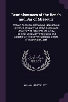 Paperback Reminiscences of the Bench and Bar of Missouri: With an Appendix, Containing Biographical Sketches of Nearly All of the Judges and Lawyers Who Have Pa Book