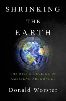 Hardcover Shrinking the Earth: The Rise and Decline of Natural Abundance Book