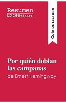 Paperback Por quién doblan las campanas de Ernest Hemingway (Guía de lectura): Resumen y análisis completo [Spanish] Book