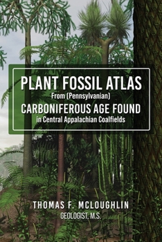 Paperback Plant Fossil Atlas From (Pennsylvanian) Carboniferous Age Found in Central Appalachian Coalfields Book