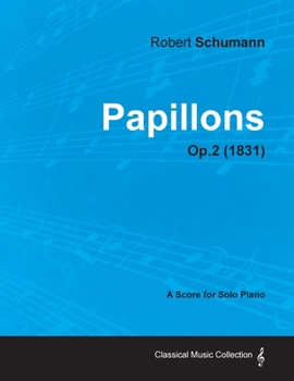 Paperback Papillons - A Score for Solo Piano Op.2 (1831) Book