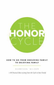 Paperback The Honor Cycle: How to Go from Enduring Family to Enjoying Family Book