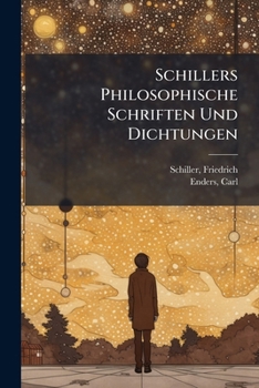 Schillers Philosophische Schriften Und Dichtungen (German Edition)