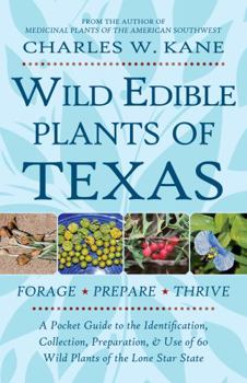 Paperback Wild Edible Plants of Texas: A Pocket Guide to the Identification, Collection, Preparation, and Use of 60 Wild Plants of the Lone Star State Book