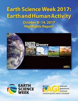 Paperback Earth Science Week 2017: Earth and Human Activity: Highlights Report Book