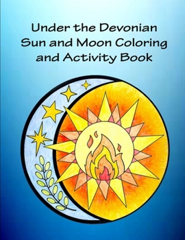 Paperback Under the Devonian Sun and Moon Coloring and Activity Book