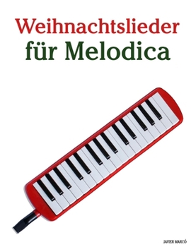 Weihnachtslieder für Melodica (Weihnachtslieder Für Kinder)
