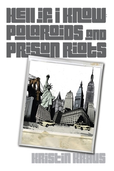 Paperback Hell If I Know: Polaroids and Prison Riots: Polaroids and Prison Riots Book