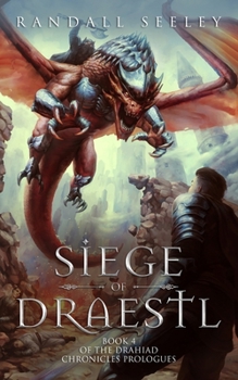 Siege of Draestl - Book #4 of the Drahiad Chronicles Prologues