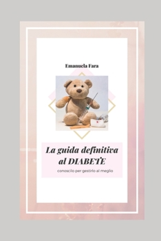 Paperback La Guida Definitiva Al Diabete: Conoscilo per gestirlo al meglio [Italian] Book