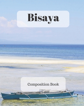 Bisaya Composition Book: a college ruled notebook for your exercises, assignments and notes