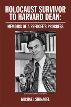 Paperback Holocaust Survivor to Harvard Dean: Memoirs of a Refugee's Progress Book