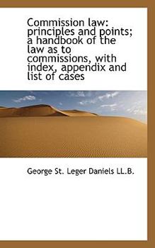 Paperback Commission Law: Principles and Points; A Handbook of the Law as to Commissions, with Index, Appendix Book