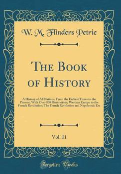 The Book of History, Vol. 11: A History of All Nations, from the Earliest Times to the Present, with Over 800 Illustrations; Western Europe to the French Revolution; The French Revolution and Napoleon