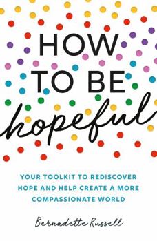 Paperback How to Be Hopeful: A Practical Toolkit For a Life Full of Hope and Well-Being Book