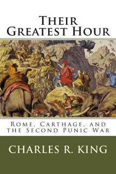 Paperback Their Greatest Hour: Rome, Carthage, and the Second Punic War Book