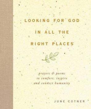 Hardcover Looking for God in All the Right Places: Prayers and Poems to Comfort, Inspire, and Connect Humanity Book