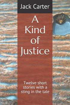 Paperback A Kind of Justice: Twelve Short Stories with a Sting in the Tale Book