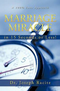Paperback Marriage Miracle in 15 Seconds or Less!: A 100% Love Approach Book
