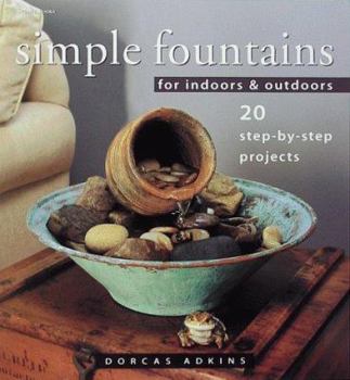 Hardcover Simple Fountains for Indoors & Outdoors: 20 Step-By-Step Projects Book