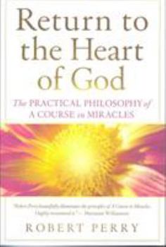 Paperback Return to the Heart of God: The Practical Philosophy of a Course in Miracles Book