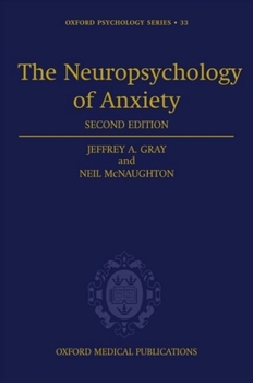 Hardcover The Neuropsychology of Anxiety: An Enquiry Into the Functions of the Septo-Hippocampal System Book