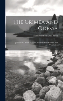 Hardcover The Crimea and Odessa: Journal of a Tour, With an Account of the Climate and Vegetation Book